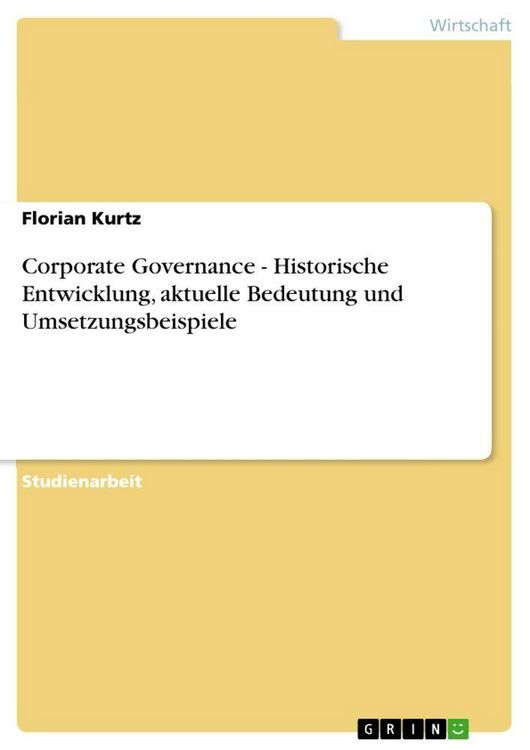 Produktbild: Corporate Governance - Historische Entwicklung, aktuelle Bedeutung und Umsetzungsbeispiele