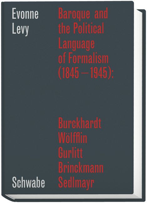 Produktbild: Baroque and the Political Language of Formalism (1845&ndash;1945): Burckhardt, W&ouml;lfflin, Gurlitt, Brinckmann, Sedlmayr