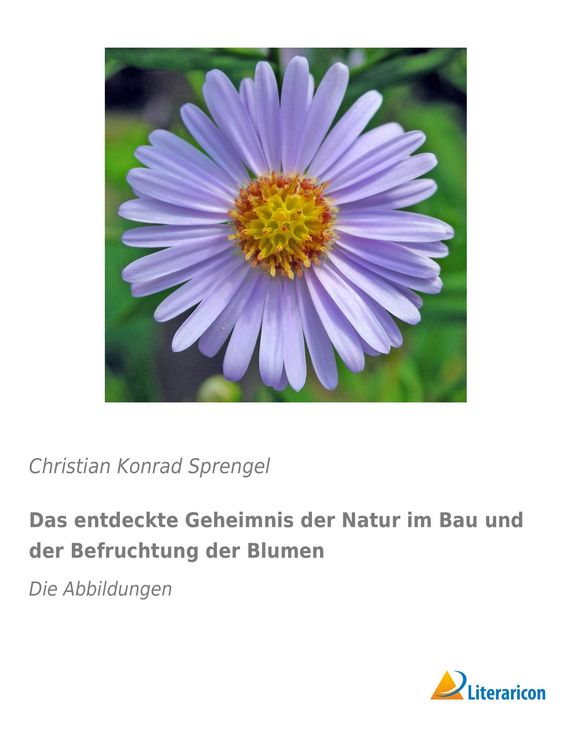 Produktbild: Das entdeckte Geheimnis der Natur im Bau und der Befruchtung der Blumen