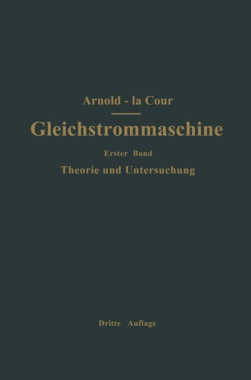 Produktbild: Die Gleichstrommaschine. Ihre Theorie, Untersuchung, Konstruktion, Berechnung und Arbeitsweise