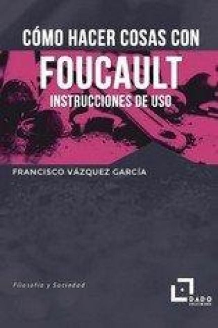 Produktbild: C&oacute;mo hacer cosas con Foucault : instrucciones de uso