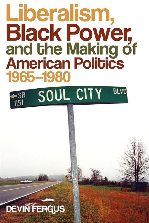 Produktbild: Liberalism, Black Power, and the Making of American Politics, 1965-1980