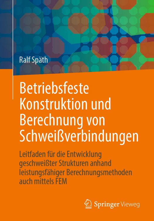 Produktbild: Betriebsfeste Konstruktion und Berechnung von Schwei&szlig;verbindungen