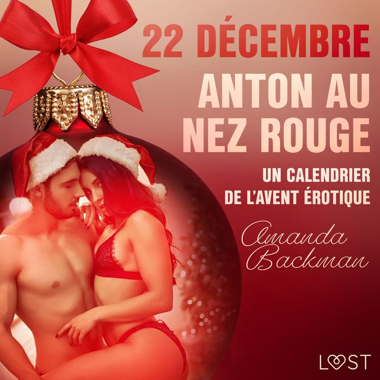 Produktbild: 22 d&eacute;cembre : Anton au nez rouge &ndash; Un calendrier de l'Avent &eacute;rotique