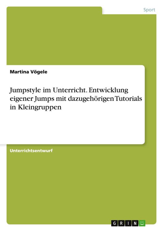 Produktbild: Jumpstyle im Unterricht. Entwicklung eigener Jumps mit dazugeh&ouml;rigen Tutorials in Kleingruppen