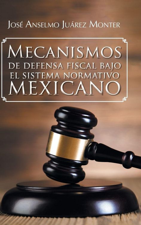 Produktbild: Mecanismos de Defensa Fiscal Bajo El Sistema Normativo Mexicano