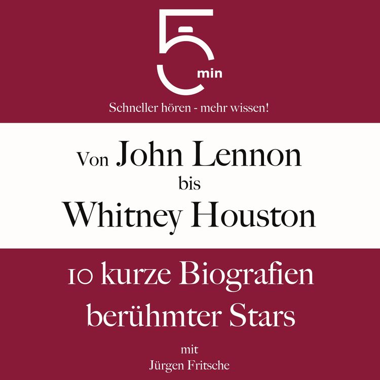 Produktbild: Von John Lennon bis Whitney Houston: 10 kurze Biografien ber&uuml;hmter Stars der Musik