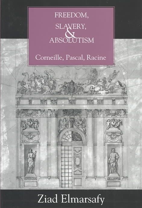 Produktbild: Freedom, Slavery, and Absolutism: Corneille, Pascal, Racine