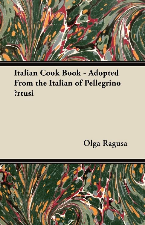 Produktbild: Italian Cook Book - Adopted From the Italian of Pellegrino &iquest;rtusi