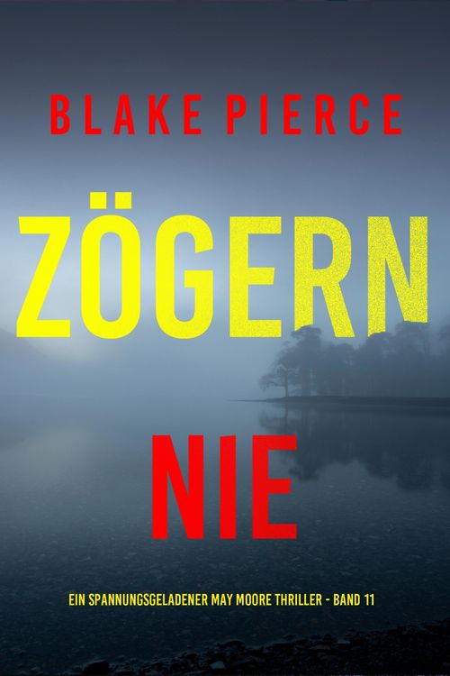 Produktbild: Z&ouml;gern nie (Ein spannungsgeladener May Moore Thriller - Band 11)