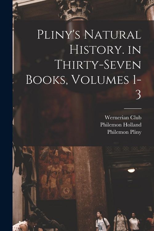 Produktbild: Pliny's Natural History. in Thirty-Seven Books, Volumes 1-3