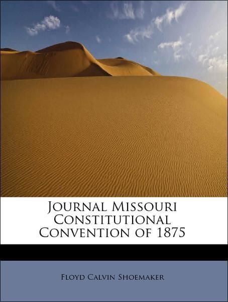 Produktbild: Shoemaker, F: Journal Missouri Constitutional Convention of