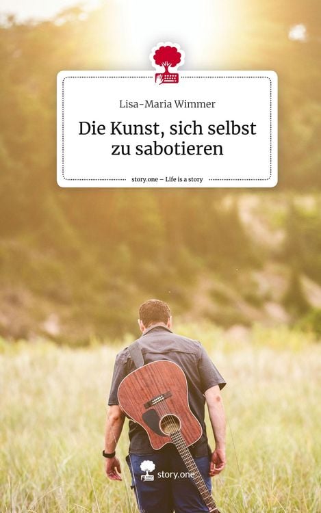 Produktbild: Die Kunst, sich selbst zu sabotieren. Life is a Story - story.one