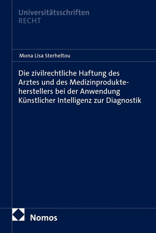 Produktbild: Die zivilrechtliche Haftung des Arztes und des Medizinprodukteherstellers bei der Anwendung K&uuml;nstlicher Intelligenz zur Diagnostik