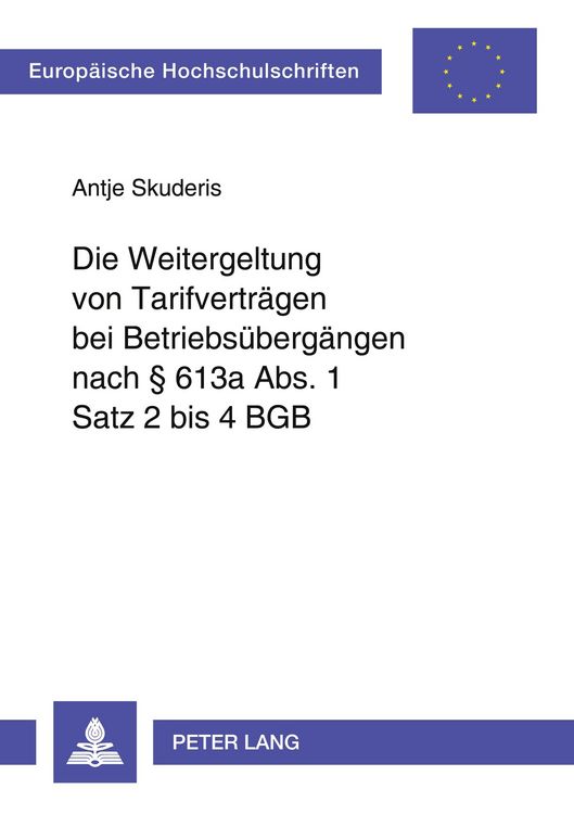 Produktbild: Die Weitergeltung von Tarifvertr&auml;gen bei Betriebs&uuml;berg&auml;ngen nach 613a Abs. 1 Satz 2 bis 4 BGB