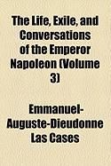 Produktbild: The Life, Exile, and Conversations of the Emperor Napoleon (Volume 3)