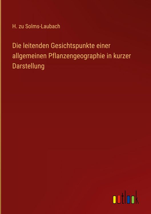 Produktbild: Die leitenden Gesichtspunkte einer allgemeinen Pflanzengeographie in kurzer Darstellung
