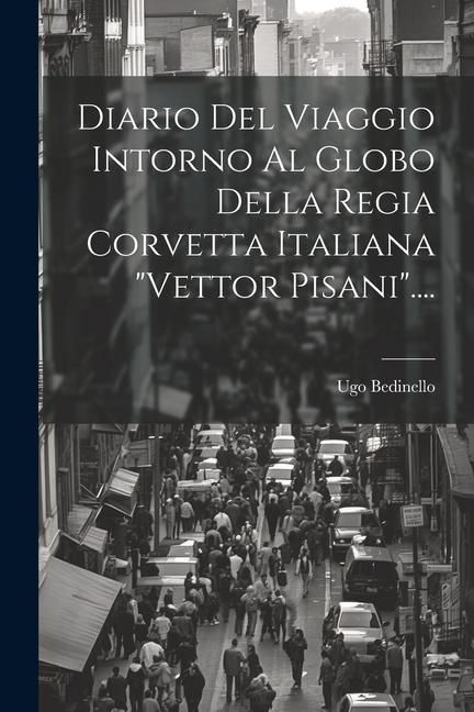 Produktbild: Diario Del Viaggio Intorno Al Globo Della Regia Corvetta Italiana "vettor Pisani"....