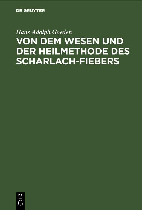 Produktbild: Von dem Wesen und der Heilmethode des Scharlach-Fiebers