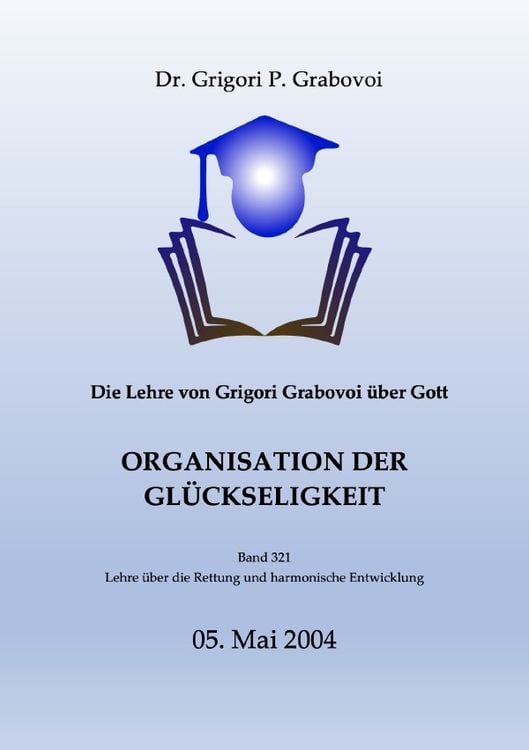 Produktbild: Die Lehre von Grigori Grabovoi &uuml;ber Gott. Organisation der Gl&uuml;ckseligkeit.