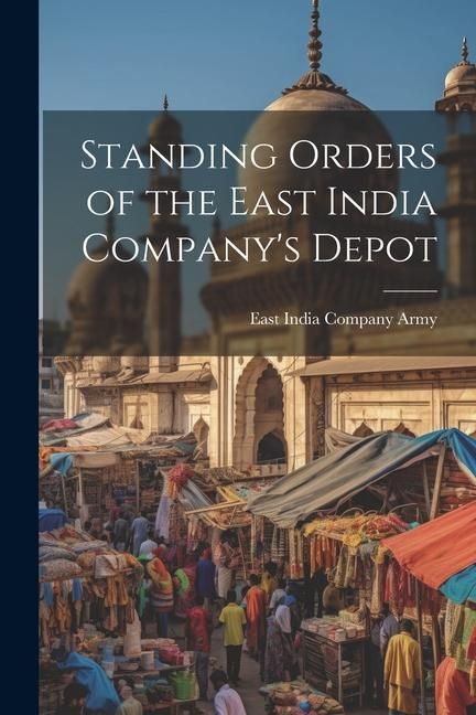 Produktbild: Standing Orders of the East India Company's Depot