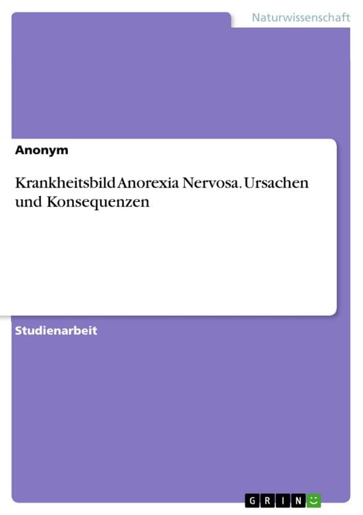 Produktbild: Krankheitsbild Anorexia Nervosa. Ursachen und Konsequenzen
