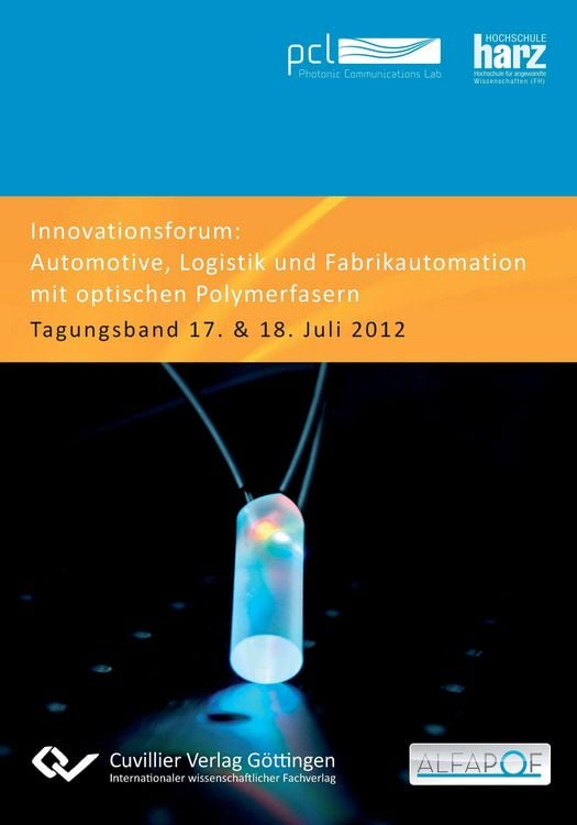 Produktbild: Innovationsforum "Automotive, Logistik und Fabrikautomation mit optischen Polymerfasern". Tagungsband 17. & 18. Juli 2012