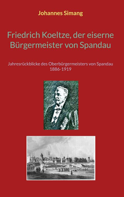 Produktbild: Friedrich Koeltze, der eiserne B&uuml;rgermeister von Spandau