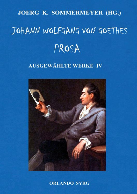 Produktbild: Johann Wolfgang von Goethes Prosa. Ausgew&auml;hlte Werke IV
