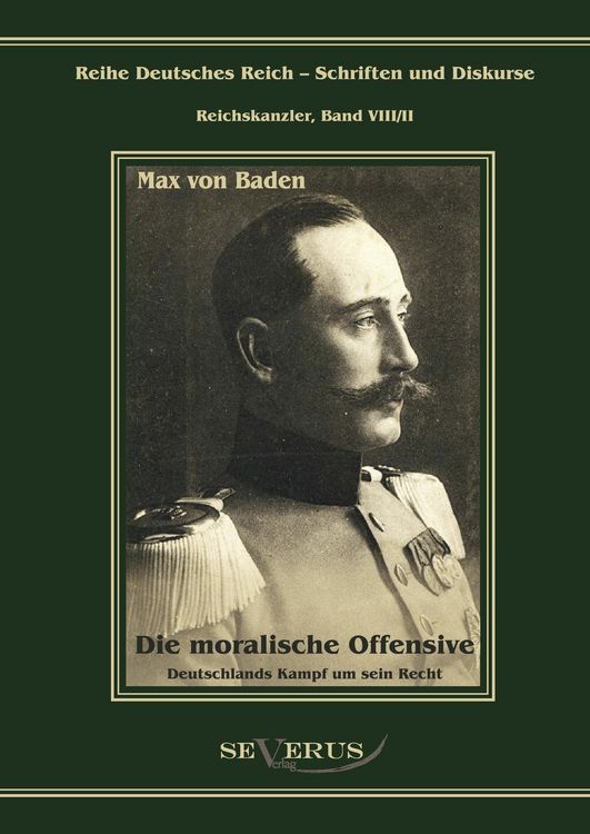 Produktbild: Baden, P: Prinz Max von Baden. Die moralische Offensive. Deu