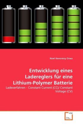Produktbild: Orwa, N: Entwicklung eines Ladereglers f&uuml;r eine Lithium-Poly