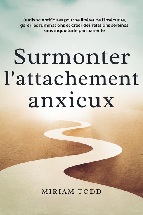 Produktbild: Surmonter l'attachement anxieux : Outils scientifiques pour se lib&eacute;rer de l'ins&eacute;curit&eacute;, g&eacute;rer les ruminations et cr&eacute;er des relations sereines sans inq