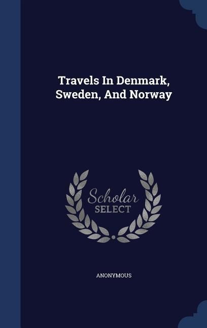 Produktbild: Travels In Denmark, Sweden, And Norway
