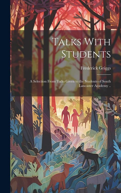 Produktbild: Talks With Students; a Selection From Talks Given to the Students of South Lancaster Academy ..