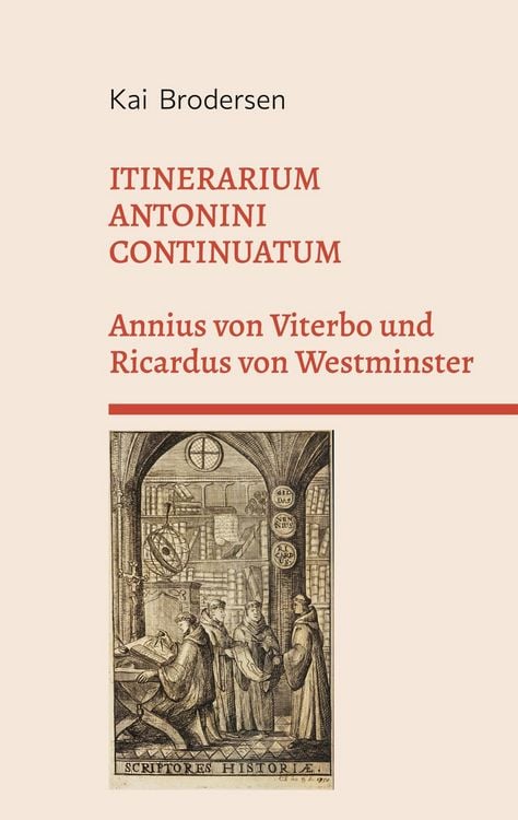 Produktbild: ITINERARIUM ANTONINI CONTINUATUM. Annius von Viterbo und Ricardus von Westminster