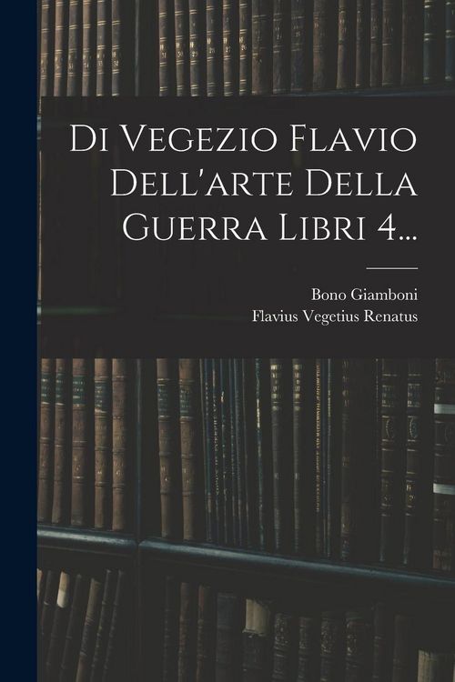 Produktbild: Di Vegezio Flavio Dell'arte Della Guerra Libri 4...
