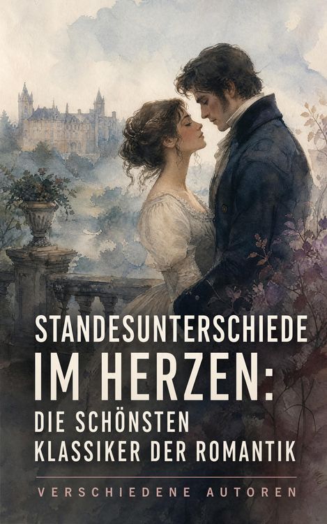 Produktbild: Standesunterschiede im Herzen: Die sch&ouml;nsten Klassiker der Romantik