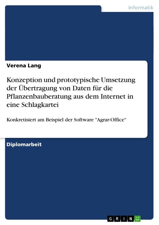 Produktbild: Konzeption und prototypische Umsetzung der &Uuml;bertragung von Daten f&uuml;r die Pflanzenbauberatung aus dem Internet in eine Schlagkartei