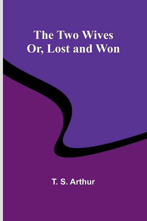 Produktbild: The Two Wives; Or, Lost and Won