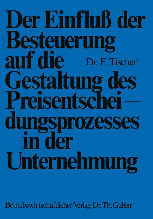 Produktbild: Der Einflu&szlig; der Besteuerung auf die Gestaltung des Preisentscheidungsprozesses in der Unternehmung