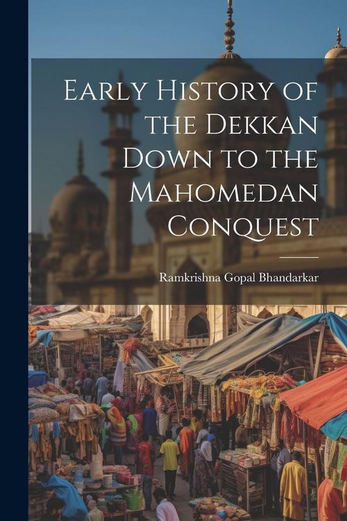 Produktbild: Early History of the Dekkan Down to the Mahomedan Conquest