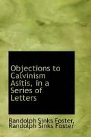 Produktbild: Objections to Calvinism Asitis, in a Series of Letters