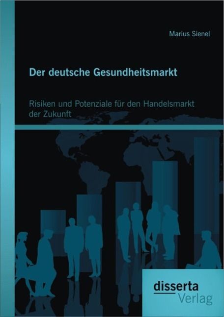 Produktbild: Der deutsche Gesundheitsmarkt: Risiken und Potenziale f&uuml;r den Handelsmarkt der Zukunft