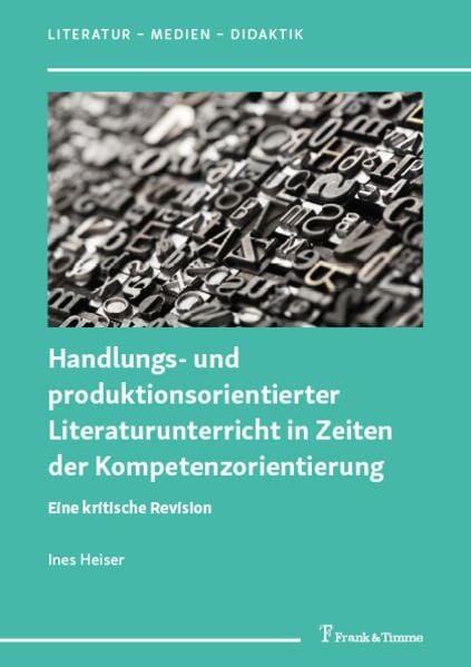Produktbild: Handlungs- und produktionsorientierter Literaturunterricht in Zeiten der Kompetenzorientierung