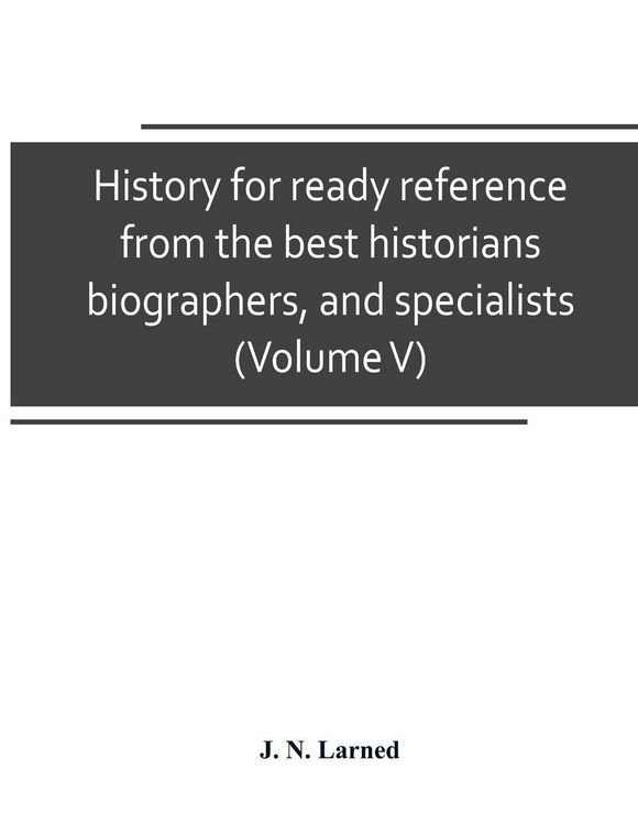 Produktbild: History for ready reference, from the best historians, biographers, and specialists