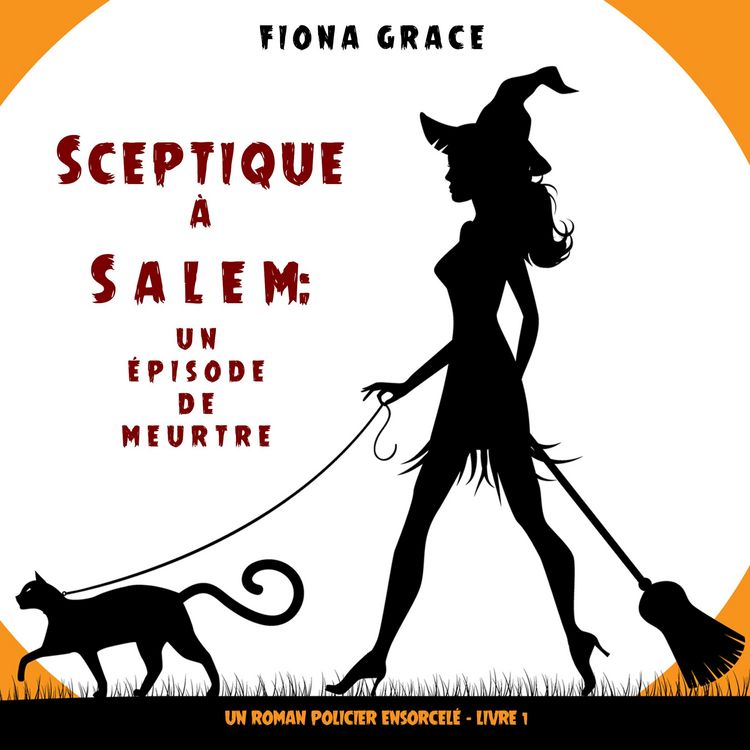 Produktbild: Sceptique &agrave; Salem : Un &eacute;pisode de meurtre (Un roman policier ensorcel&eacute; &ndash; Livre 1)