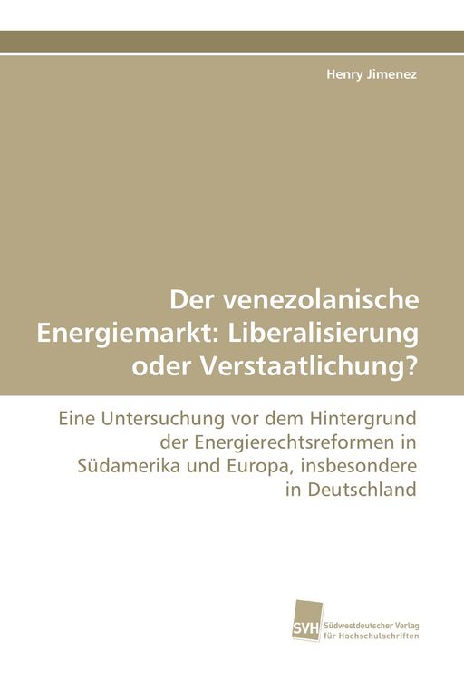 Produktbild: Der venezolanische Energiemarkt: Liberalisierung oder Verstaatlichung?