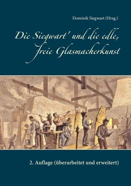 Produktbild: Die Siegwart' und die edle, freie Glasmacherkunst