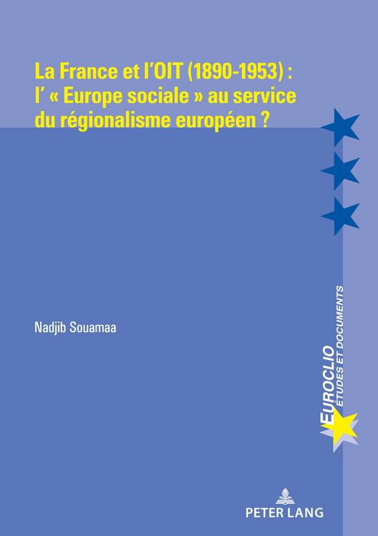Produktbild: La France et l'OIT (1890-1953) : l' &laquo; Europe sociale &raquo; au service du r&eacute;gionalisme europ&eacute;en ?