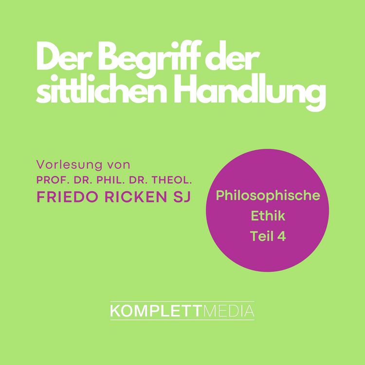 Produktbild: Philosophische Ethik: 04 Der Begriff der sittlichen Handlung